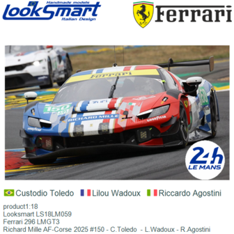 product1:18 | Looksmart LS18LM059 | Ferrari 296 LMGT3 | Richard Mille AF-Corse 2025 #150 - C.Toledo  - L.Wadoux - R.Agostini