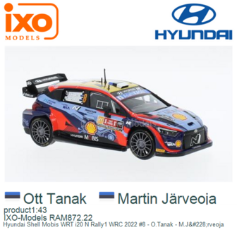 product1:43 | IXO-Models RAM872.22 | Hyundai Shell Mobis WRT i20 N Rally1 WRC 2022 #8 - O.Tanak - M.J&amp;#228;rveoja