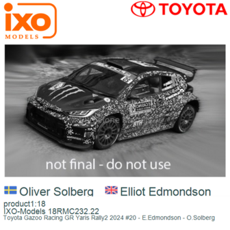 product1:18 | IXO-Models 18RMC232.22 | Toyota Gazoo Racing GR Yaris Rally2 2024 #20 - E.Edmondson - O.Solberg
