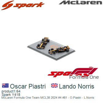 product1:64 | Spark Y418 | McLaren Formula One Team MCL38 2024 #4 #81 - O.Piastri - L.Norris