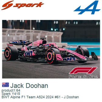 product1:64 | Spark Y415 | BWT Alpine F1 Team A524 2024 #61 - J.Doohan
