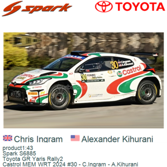 product1:43 | Spark S6885 | Toyota GR Yaris Rally2 | Castrol MEM WRT 2024 #30 - C.Ingram - A.Kihurani