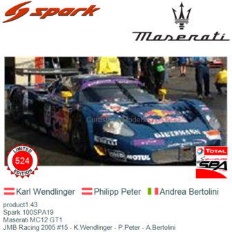 product1:43 | Spark 100SPA19 | Maserati MC12 GT1 | JMB Racing 2005 #15 - K.Wendlinger - P.Peter - A.Bertolini