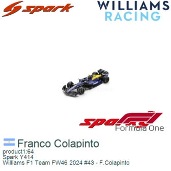 product1:64 | Spark Y414 | Williams F1 Team FW46 2024 #43 - F.Colapinto
