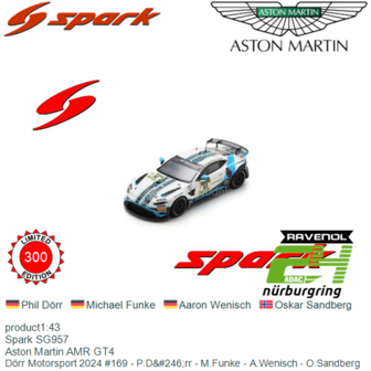 product1:43 | Spark SG957 | Aston Martin AMR GT4 | D&ouml;rr Motorsport 2024 #169 - P.D&amp;#246;rr - M.Funke - A.Wenisch - O.S