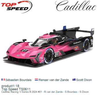 product1:18 | Top Speed TS0611 | Cadillac Racing V-Series.R 2024 #01 - R.van der Zande - S.Bourdais - S.Dixon