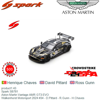 product1:43 | Spark SB781 | Aston Martin Vantage AMR GT3 EVO | Walkenhorst Motorsport 2024 #34 - D.Pittard - R.Gunn - H.Chaves