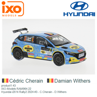 product1:43 | IXO-Models RAM964.22 | Hyundai i20 N Rally2 2024 #3 - C.Cherain - D.Withers