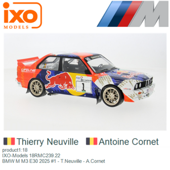 product1:18 | IXO-Models 18RMC239.22 | BMW M M3 E30 2025 #1 - T.Neuville - A.Cornet