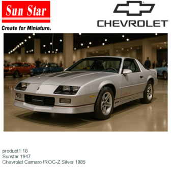 product1:18 | Sunstar 1947 | Chevrolet Camaro IROC-Z Silver 1985