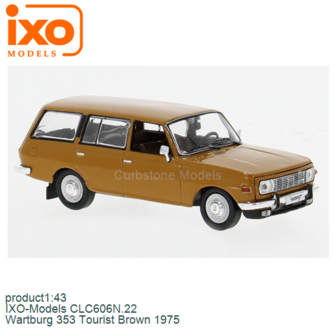 product1:43 | IXO-Models CLC606N.22 | Wartburg 353 Tourist Brown 1975