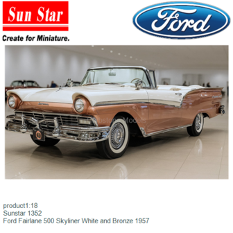 product1:18 | Sunstar 1352 | Ford Fairlane 500 Skyliner White and Bronze 1957