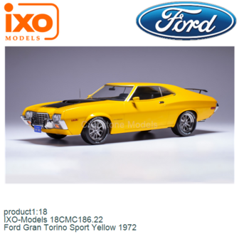 product1:18 | IXO-Models 18CMC186.22 | Ford Gran Torino Sport Yellow 1972