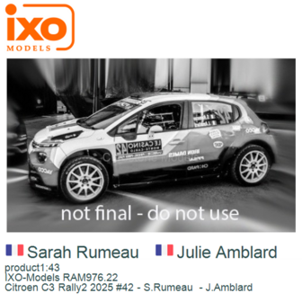 product1:43 | IXO-Models RAM976.22 | Citroen C3 Rally2 2025 #42 - S.Rumeau  - J.Amblard
