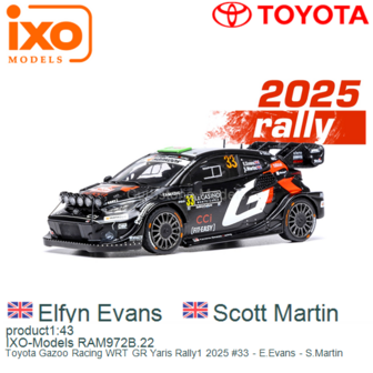 product1:43 | IXO-Models RAM972B.22 | Toyota Gazoo Racing WRT GR Yaris Rally1 2025 #33 - E.Evans - S.Martin