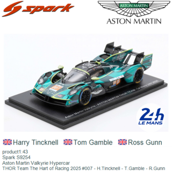 product1:43 | Spark S9254 | Aston Martin Valkyrie Hypercar | THOR Team The Hart of Racing 2025 #007 - H.Tincknell - T.Gamble - 