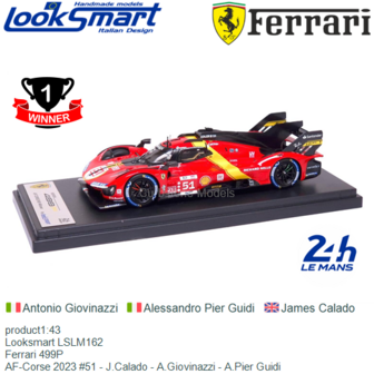 product1:43 | Looksmart LSLM162 | Ferrari 499P | AF-Corse 2023 #51 - J.Calado - A.Giovinazzi - A.Pier Guidi