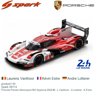 product1:43 | Spark S9114 | Porsche Penske Motorsport 963 Hypercar 2024 #6 - L.Vanthoor - A.Lotterer - K.Estre