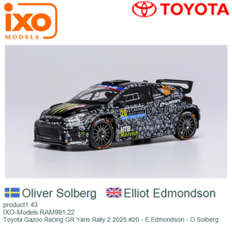 product1:43 | IXO-Models RAM981.22 | Toyota Gazoo Racing GR Yaris Rally 2 2025 #20 - E.Edmondson - O.Solberg