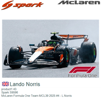 product1:43 | Spark S9596 | McLaren Formula One Team MCL39 2025 #4 - L.Norris