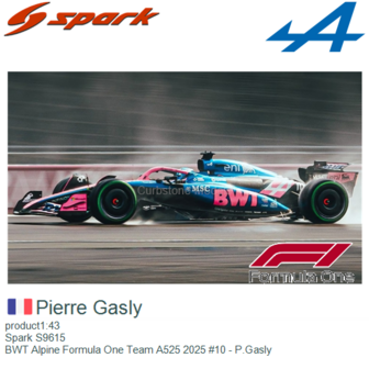 product1:43 | Spark S9615 | BWT Alpine Formula One Team A525 2025 #10 - P.Gasly