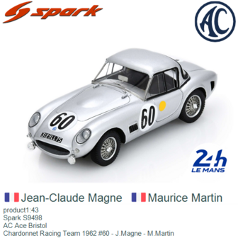 product1:43 | Spark S9498 | AC Ace Bristol | Chardonnet Racing Team 1962 #60 - J.Magne - M.Martin