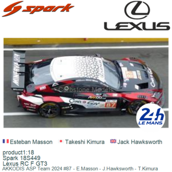 product1:18 | Spark 18S449 | Lexus RC F GT3 | AKKODIS ASP Team 2024 #87 - E.Masson - J.Hawksworth - T.Kimura