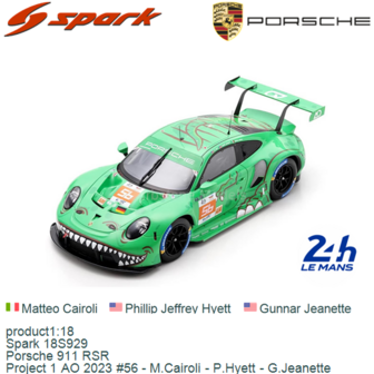 product1:18 | Spark 18S929 | Porsche 911 RSR | Project 1 AO 2023 #56 - M.Cairoli - P.Hyett - G.Jeanette