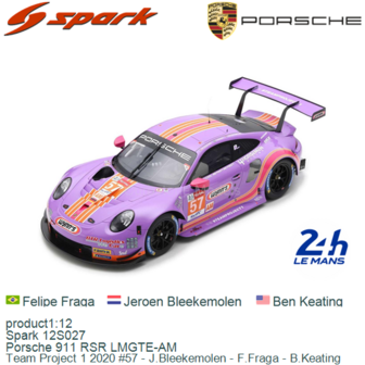 product1:12 | Spark 12S027 | Porsche 911 RSR LMGTE-AM | Team Project 1 2020 #57 - J.Bleekemolen - F.Fraga - B.Keating