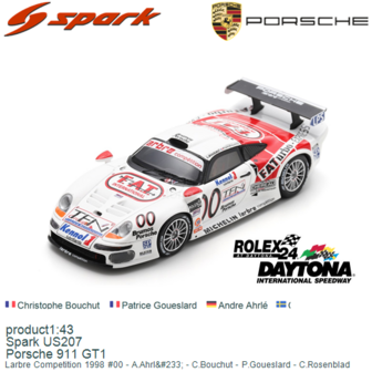 product1:43 | Spark US207 | Porsche 911 GT1 | Larbre Competition 1998 #00 - A.Ahrl&amp;#233; - C.Bouchut - P.Goueslard - C.Rose