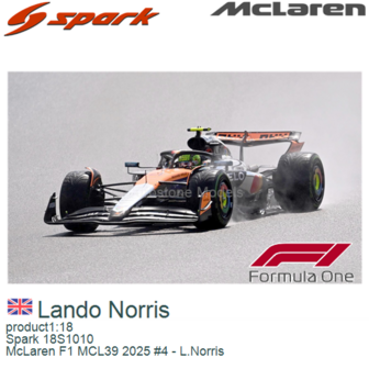 product1:18 | Spark 18S1010 | McLaren F1 MCL39 2025 #4 - L.Norris