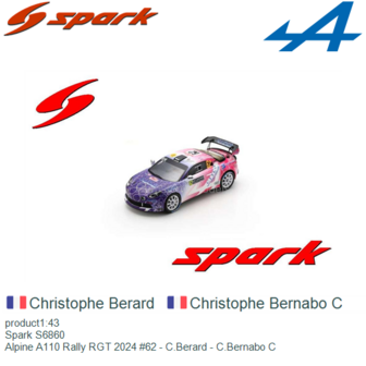 product1:43 | Spark S6860 | Alpine A110 Rally RGT 2024 #62 - C.Berard - C.Bernabo C