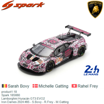 product1:18 | Spark 18S660 | Lamborghini Hurac&aacute;n GT3 EVO2 | Iron Dames 2024 #85 - S.Bovy - R.Frey - M.Gatting