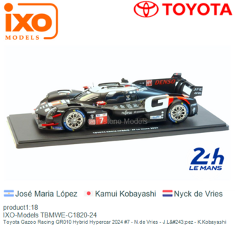 product1:18 | IXO-Models TBMWE-C1820-24 | Toyota Gazoo Racing GR010 Hybrid Hypercar 2024 #7 - N.de Vries - J.L&amp;#243;pez - K