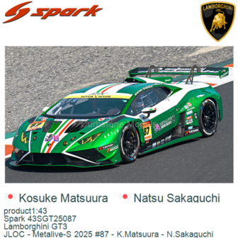 product1:43 | Spark 43SGT25087 | Lamborghini GT3 | JLOC - Metalive-S 2025 #87 - K.Matsuura - N.Sakaguchi