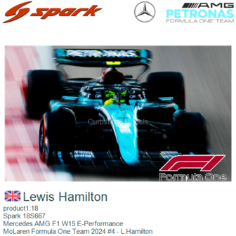 product1:18 | Spark 18S667 | Mercedes AMG F1 W15 E-Performance | McLaren Formula One Team 2024 #4 - L.Hamilton