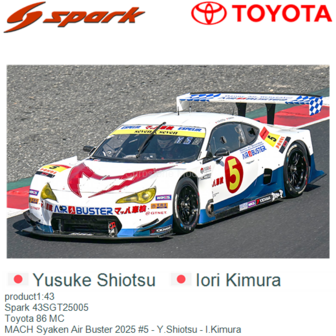 product1:43 | Spark 43SGT25005 | Toyota 86 MC | MACH Syaken Air Buster 2025 #5 - Y.Shiotsu - I.Kimura