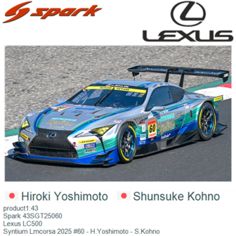 product1:43 | Spark 43SGT25060 | Lexus LC500 | Syntium Lmcorsa 2025 #60 - H.Yoshimoto - S.Kohno