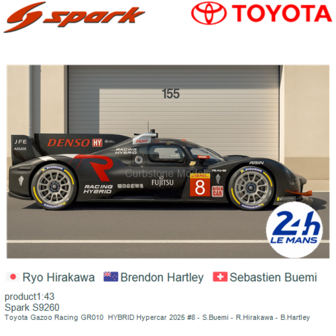 product1:43 | Spark S9260 | Toyota Gazoo Racing GR010  HYBRID Hypercar 2025 #8 - S.Buemi - R.Hirakawa - B.Hartley