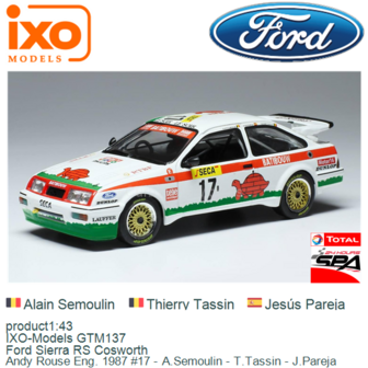 product1:43 | IXO-Models GTM137 | Ford Sierra RS Cosworth | Andy Rouse Eng. 1987 #17 - A.Semoulin - T.Tassin - J.Pareja