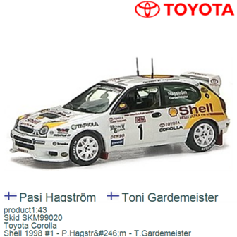 product1:43 | Skid SKM99020 | Toyota Corolla | Shell 1998 #1 - P.Hagstr&amp;#246;m - T.Gardemeister