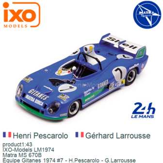 product1:43 | IXO-Models LM1974 | Matra MS 670B | &Eacute;quipe Gitanes 1974 #7 - H.Pescarolo - G.Larrousse