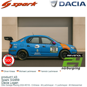 product1:43 | Spark SG959 | Dacia Logan | Ollis Garage Racing 2024 #318 - O.Kriese - M.Lachmayer - Y.Lachmayer - M.Weissermel
