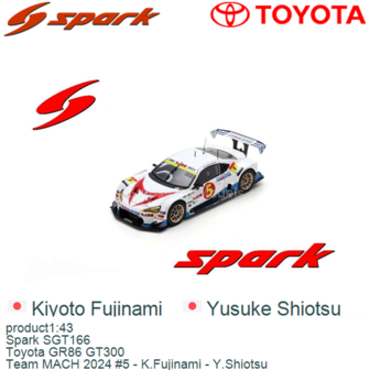 product1:43 | Spark SGT166 | Toyota GR86 GT300 | Team MACH 2024 #5 - K.Fujinami - Y.Shiotsu