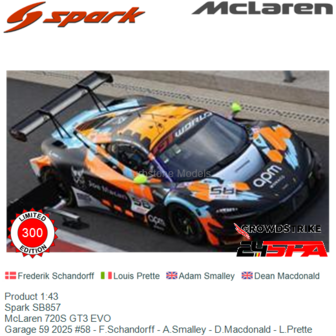 Product 1:43 | Spark SB857 | McLaren 720S GT3 EVO | Garage 59 2025 #58 - F.Schandorff - A.Smalley - D.Macdonald - L.Prette