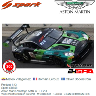 Product 1:43 | Spark SB858 | Aston Martin Vantage AMR GT3 EVO | Walkenhorst Motorsport 2025 #35 - M.Villagomez - R.Leroux - O.S