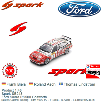 Product 1:43 | Spark SB243 | Ford Sierra RS500 Cosworth | Bastos Castrol Racing Team 1990 #2 - F.Biela - R.Asch - T.Lindstr&amp;amp