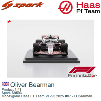 Product 1:43 | Spark S9593 | Moneygram Haas F1 Team VF-25 2025 #87 - O.Bearman