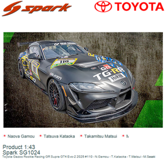 Product 1:43 | Spark SG1024 | Toyota Gazoo Rookie Racing GR Supra GT4 Evo-2 2025 #110 - N.Gamou - T.Kataoka - T.Matsui - M.Sasa