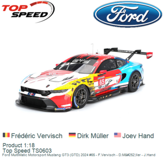 Product 1:18 | Top Speed TS0603 | Ford MultiMatic Motorsport Mustang GT3 (GTD) 2024 #65 - F.Vervisch - D.M&amp;#252;ller - J.Ha